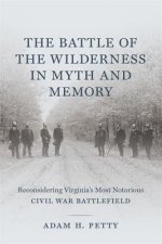 Battle of the Wilderness in Myth and Memory