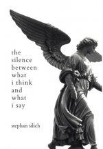 Silence Between What I Think And What I Say