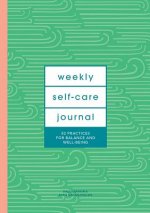 Weekly Self-Care Journal (Guided Journal): 52 Practices for Balance and Well-Being