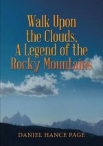 Walk Upon the Clouds, A Legend of the Rocky Mountains