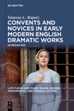 Convents and Novices in Early Modern English Dramatic Works: In Medias Res