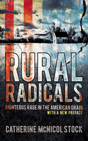 Rural Radicals: Righteous Rage in the American Grain (with a New Preface)