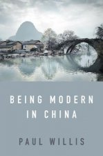 Being Modern in China - A Western Cultural Analysis of Modernity, Tradition and Schooling in China Today