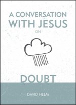 Conversation With Jesus... on Doubt