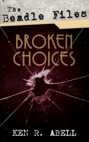 Beadle Files: Broken Choices