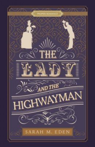 The Lady and the Highwayman (Sarah M. Eden)(Puha kötésű)