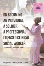 On Becoming an Individual, A Soldier, A Professional Licensed Clinical Social Worker