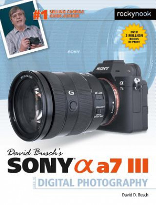 David Busch's Sony Alpha a7 III Guide to Digital Photography (David D. Busch)(Brožovaná)