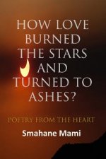How Love Burned the Stars and Turned to Ashes