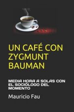 Un Café Con Zygmunt Bauman: Media Hora a Solas Con El Sociólogo del Momento