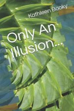 Only an Illusion...