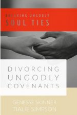 Breaking Ungodly Soul Ties Divorcing Ungodly Covenants