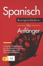 Spanisch: Kurzgeschichten für Anfänger - 5 leichte Geschichten zur Verbesserung Ihres Wortschatzes und Ihrer Lesefähigkeit