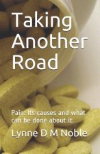 Taking Another Road: Pain: Its Causes and What Can Be Done about It.