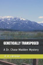 Genetically Transposed: A Dr. Chase Madden Mystery