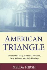 American Triangle: The Intimate Story of Thomas Jefferson, Patsy Jefferson, and Sally Hemings