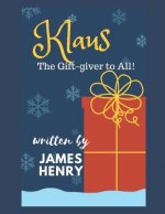 Klaus - The Gift-giver to ALL!