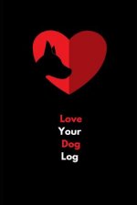 Love Your Dog Log: Dog Log for Health, Food and Training