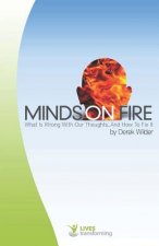 Minds on Fire: What Is Wrong with Our Thoughts..and How to Fix It