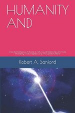 Humanity and: Existential Intelligence, Its Bonds, Its Faith, Causal Relationships, Dark Side, Inhumanity, Ghosts, Hopeless Love, Th