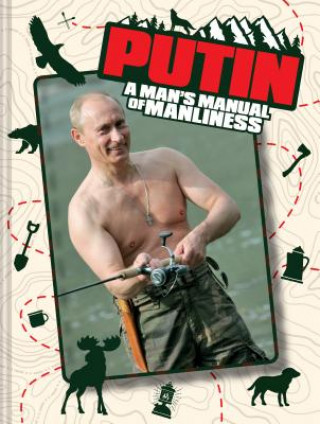 Putin: A Man's Manual of Manliness