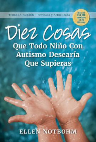Diez Cosas Que Todo Ni?o Con Autismo Desearía Que Supieras: Spanish Edition of Ten Things Every Child with Autism Wishes You Knew