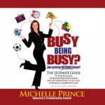 Busy Being Busy ... But Getting Nothing Done?: The Ultimate Guide to Stop Juggling, Overcome Procrastination, and Get More Done in Less Time in Busine