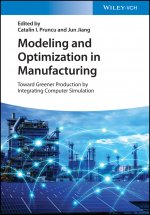 Modeling and Optimization in Manufacturing - Toward Greener Production by Integrating Computer Simulation