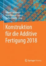 Konstruktion Fur Die Additive Fertigung 2018