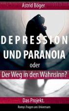 Depression und Paranoia oder der Weg in den Wahnsinn? Das Projekt.