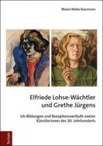 Elfriede Lohse-Wächtler und Grethe Jürgens