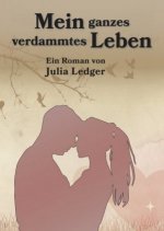 Mein ganzes verdammtes Leben