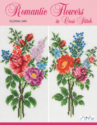 Romantic Flowers in Cross Stitch (Suzana Lima)(Carte broșată)