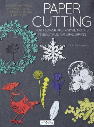 Paper Cutting for Flower and Animal Motifs in Beautiful Natural Shapes (Maki Matsubara)(Miękka)
