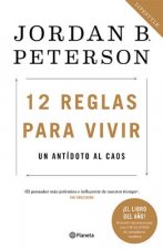 12 Reglas Para Vivir: Un Antídoto Al Caos