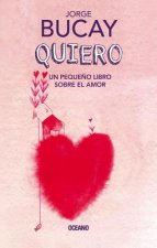 Quiero: Un Peque?o Libro Sobre El Amor