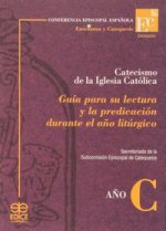 Catecismo de la Iglesia Católica : guía para su lectura y la predicación durante el a?o litúrgico