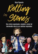 Los Rolling Stones: Una Crónica Espectacular, Completa Y Actual del Interminable Viaje de Sus Satánicas Majestades
