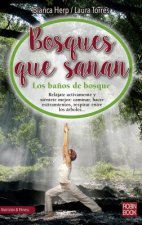 Bosques Que Sanan: Los Ba?os de Bosque, El Secreto Japonés Para Conectar Con La Naturaleza, Sana Nuestro Cuerpo Y Relajar Nuestro Espírit
