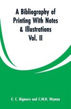 Bibliography of Printing With Notes & Illustrations