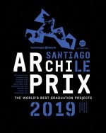 Archiprix International 2019 Santiago, Chile: The World's Best Graduation Projects: Architecture, Urban Design, Landscape