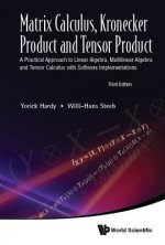 Matrix Calculus, Kronecker Product And Tensor Product: A Practical Approach To Linear Algebra, Multilinear Algebra And Tensor Calculus With Software I
