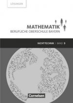 Mathematik Band 3 (FOS/BOS 13) - Berufliche Oberschule Bayern - Nichttechnik - Lösungen zum Schülerbuch