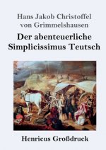 abenteuerliche Simplicissimus Teutsch (Grossdruck)