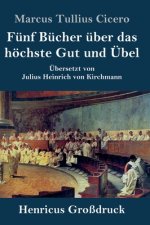 Funf Bucher uber das hoechste Gut und UEbel (Grossdruck)