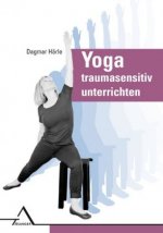 Yoga traumasensitiv unterrichten