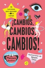 ?Cambios, cambios, cambios! : 50 lecciones para conocer y amar tu cuerpo