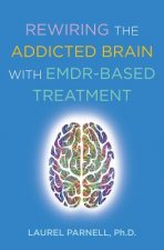 Rewiring the Addicted Brain with EMDR-Based Treatment