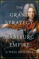 Grand Strategy of the Habsburg Empire