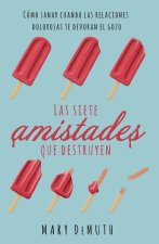 Las Siete Amistades Que Destruyen